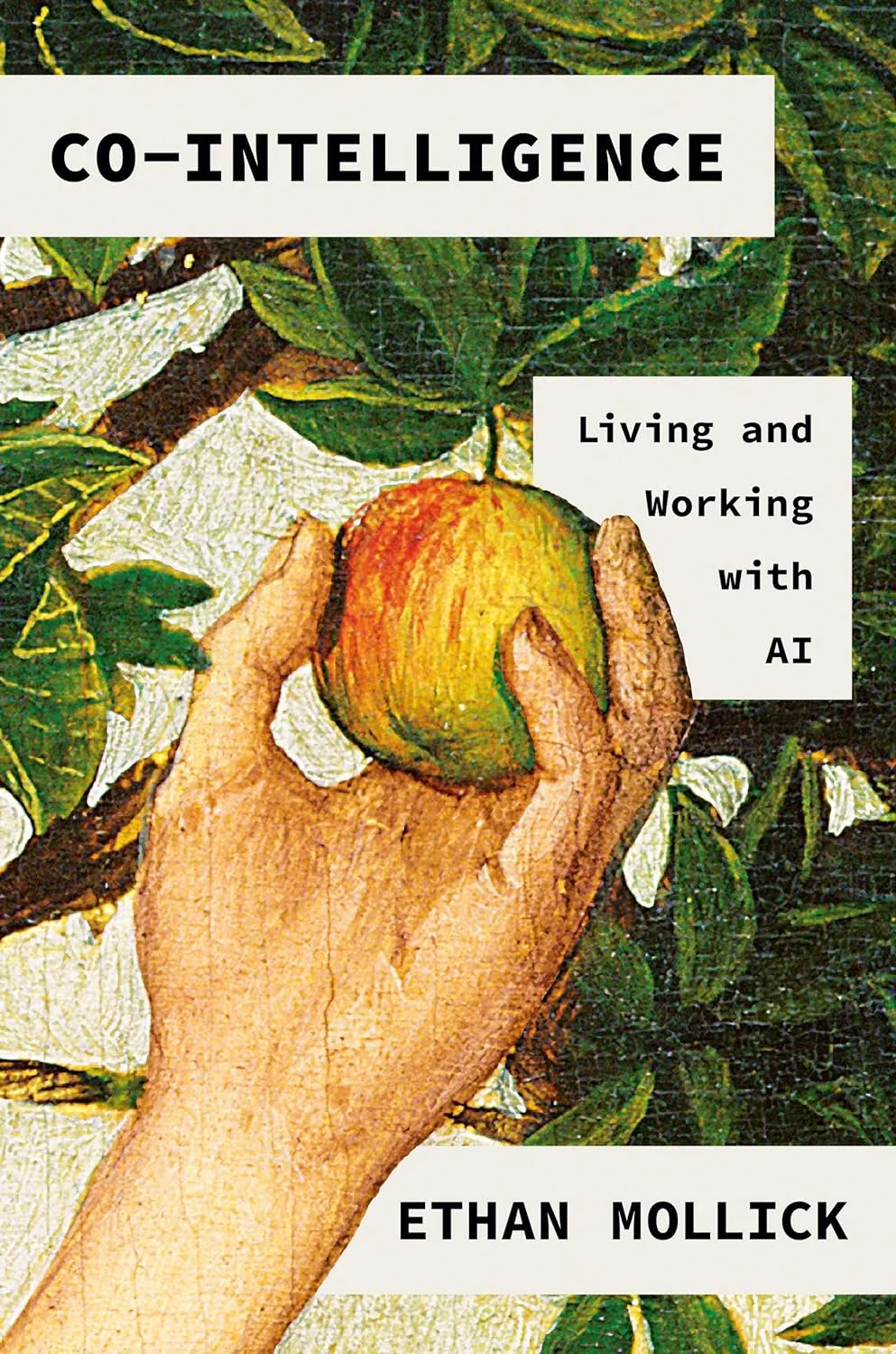 Cover of Ethan Mollick's Co-Intelligence: Living and Working with AI, showing a hand holding an apple.