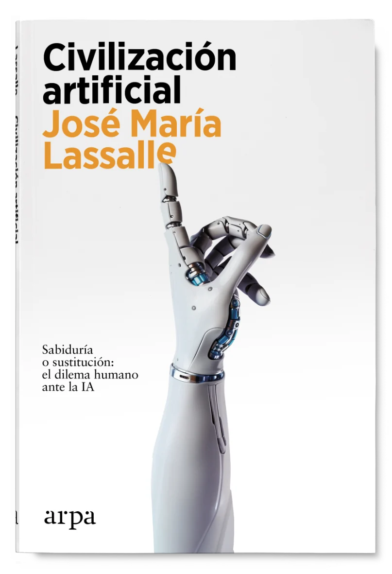 Spanish cover of José María Lassalle's Civilización artificial, showing a robotic hand and the subtitle about wisdom or replacement; cover wording is translated below.